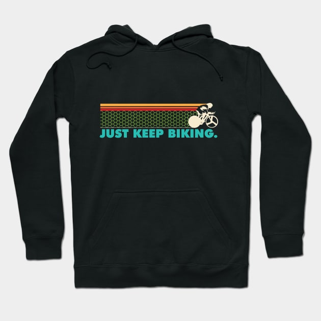 Just Keep Biking - Cyclist Hoodie by PEHardy Design